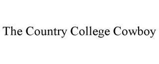 THE COUNTRY COLLEGE COWBOY