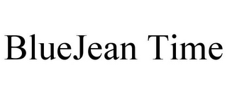 BLUEJEAN TIME