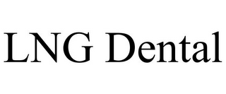 LNG DENTAL