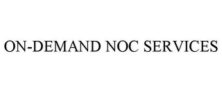 ON-DEMAND NOC SERVICES