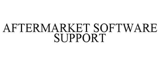 AFTERMARKET SOFTWARE SUPPORT