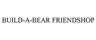 BUILD-A-BEAR FRIENDSHOP