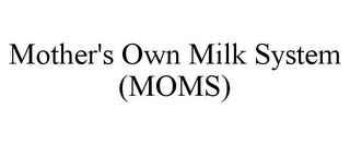 MOTHER'S OWN MILK SYSTEM (MOMS)