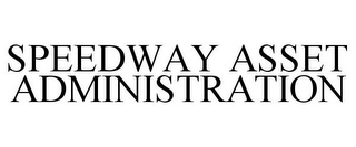 SPEEDWAY ASSET ADMINISTRATION