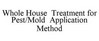 WHOLE HOUSE TREATMENT FOR PEST/MOLD APPLICATION METHOD