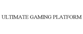 ULTIMATE GAMING PLATFORM