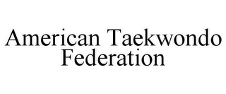 AMERICAN TAEKWONDO FEDERATION