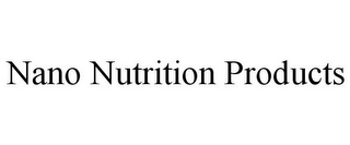 NANO NUTRITION PRODUCTS