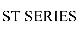 ST SERIES