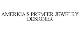 AMERICA'S PREMIER JEWELRY DESIGNER