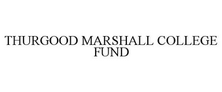 THURGOOD MARSHALL COLLEGE FUND