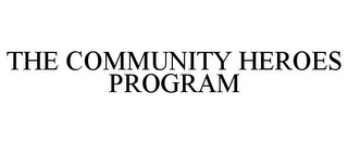 THE COMMUNITY HEROES PROGRAM