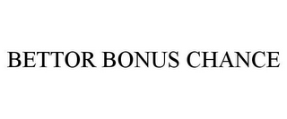 BETTOR BONUS CHANCE