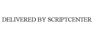 DELIVERED BY SCRIPTCENTER