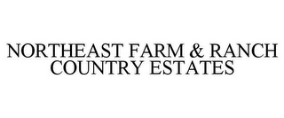 NORTHEAST FARM & RANCH COUNTRY ESTATES