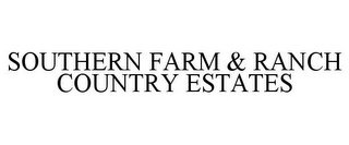 SOUTHERN FARM & RANCH COUNTRY ESTATES