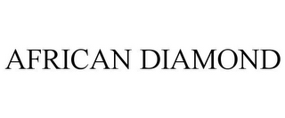 AFRICAN DIAMOND