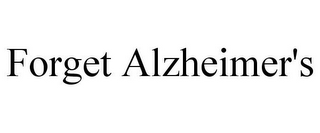 FORGET ALZHEIMER'S