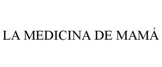 LA MEDICINA DE MAMÁ