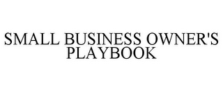 SMALL BUSINESS OWNER'S PLAYBOOK