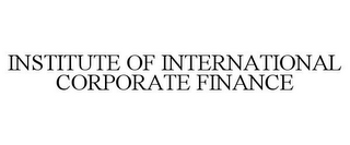 INSTITUTE OF INTERNATIONAL CORPORATE FINANCE