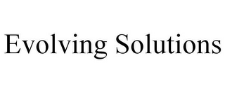 EVOLVING SOLUTIONS