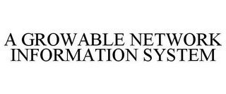 A GROWABLE NETWORK INFORMATION SYSTEM