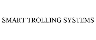 SMART TROLLING SYSTEMS