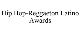 HIP HOP-REGGAETON LATINO AWARDS