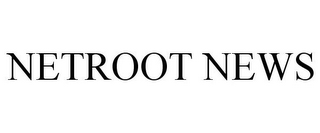 NETROOT NEWS