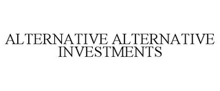 ALTERNATIVE ALTERNATIVE INVESTMENTS