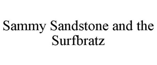 SAMMY SANDSTONE AND THE SURFBRATZ