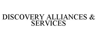 DISCOVERY ALLIANCES & SERVICES