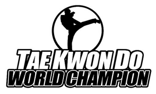 TAE KWON DO WORLD CHAMPION