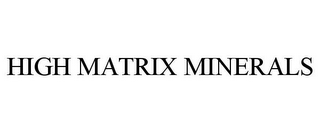 HIGH MATRIX MINERALS