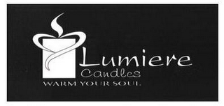 LUMIERE CANDLES WARM YOUR SOUL.