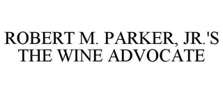 ROBERT M. PARKER, JR.'S THE WINE ADVOCATE