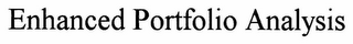 ENHANCED PORTFOLIO ANALYSIS (EPA)