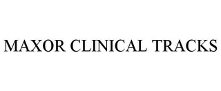 MAXOR CLINICAL TRACKS