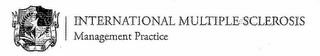 INTERNATIONAL MULTIPLE SCLEROSIS MANAGEMENT PRACTICE