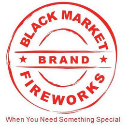 BLACK MARKET BRAND FIREWORKS WHEN YOU NEED SOMETHING SPECIAL