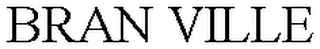 BRAN VILLE