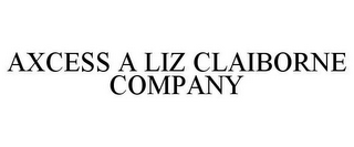 AXCESS A LIZ CLAIBORNE COMPANY