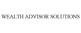 WEALTH ADVISOR SOLUTIONS