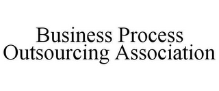 BUSINESS PROCESS OUTSOURCING ASSOCIATION