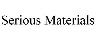 SERIOUS MATERIALS