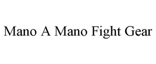 MANO A MANO FIGHT GEAR