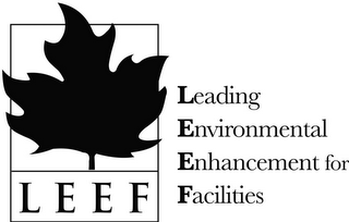 LEEF LEADING ENVIRONMENTAL ENHANCEMENT FOR FACILITIES