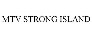 MTV STRONG ISLAND