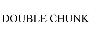 DOUBLE CHUNK